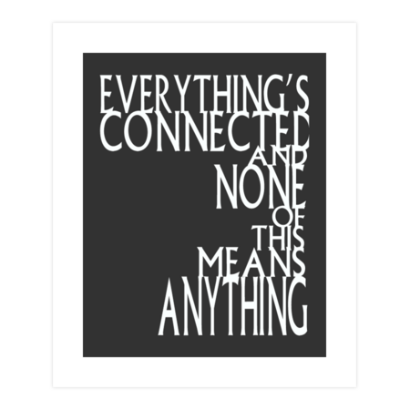 Everything's Connected and None of This Means Anything by AlNo