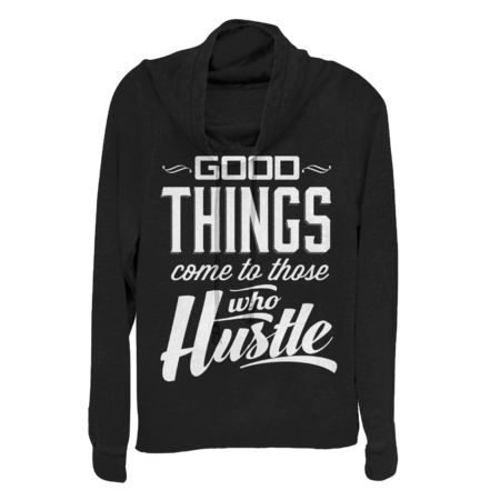 Good Things come to those who hustle white pr by Abstractofficial