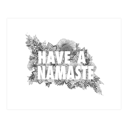 Have a namaste by lauragraves