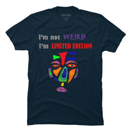 Funny I'm not weird I'm limited edition art by SmileToday