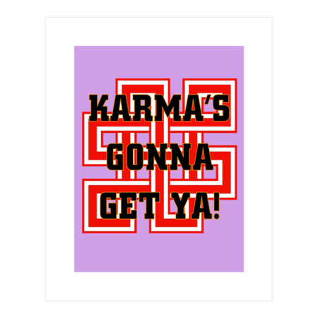 Karma's Gonna Get Ya!