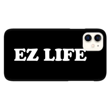 EZ LIFE by YiannisTees