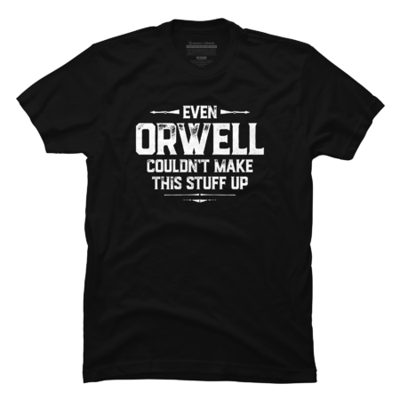 Even Orwell couldn't make this stuff up by directdesign