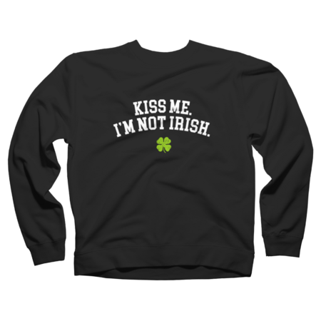 Saint Patrick's Day Kiss Me I'm Not Irish by vomaria