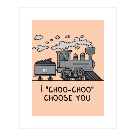 I &quot;choo-choo&quot; choose you! by adrianserghie