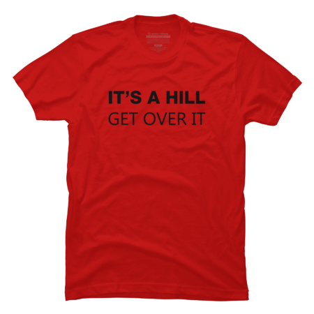 It's A Hill, Get Over It