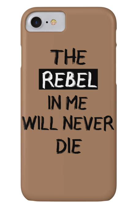 The rebel in me will never die