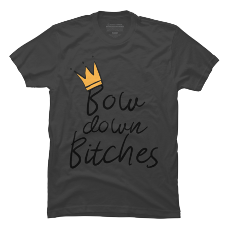 Bow down Bitches by SevenStripes